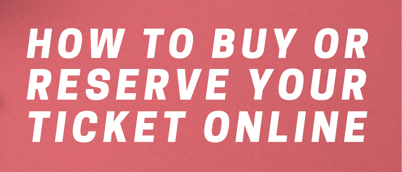 How to buy or reserve your ticket online