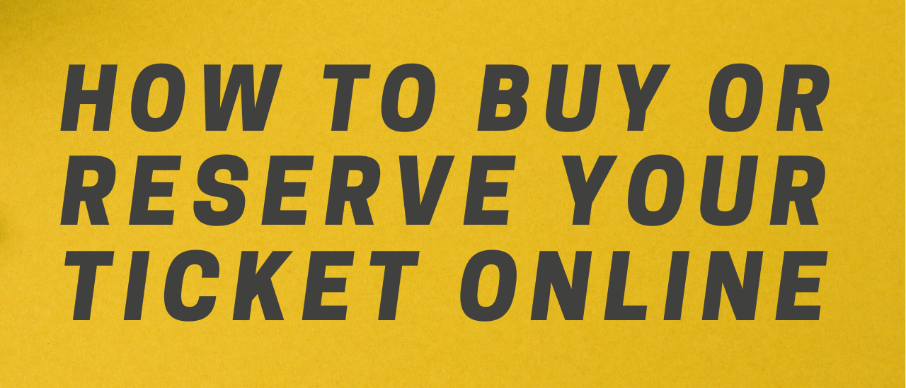 How to buy or reserve your ticket online
