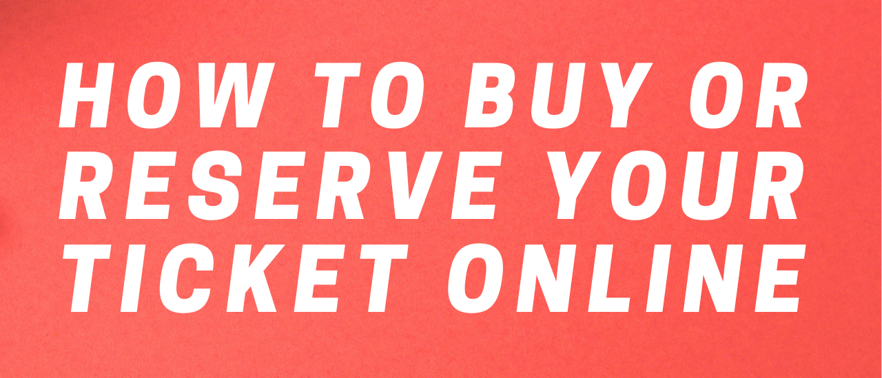 How to buy or reserve your ticket online