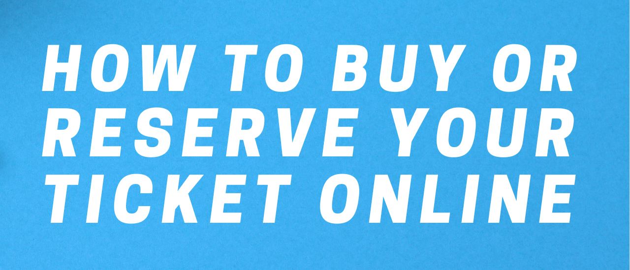 How to buy or reserve your ticket online