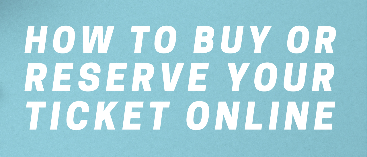 How to buy or reserve your ticket online
