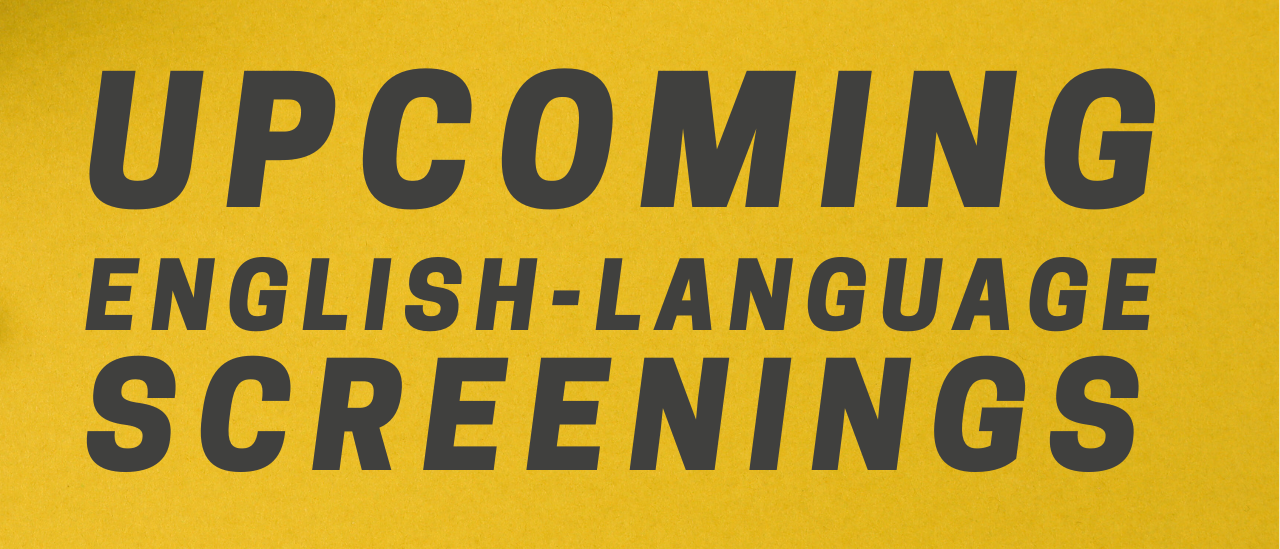 Upcoming English-language screenings